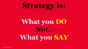 กลยุทธ์คือ "คุณทำอะไร ไม่ใช่คุณพูดอะไร"